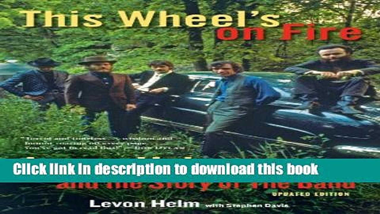 [Download] This Wheel s on Fire: Levon Helm and the Story of the Band Kindle Free