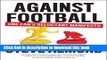 [Popular] Against Football: One Fan s Reluctant Manifesto Paperback Free