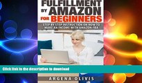 DOWNLOAD Fulfillment By Amazon For Beginners: Step By Step Instructions on How To Make An Income