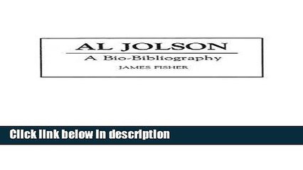 Books Al Jolson: A Bio-Bibliography (Bio-Bibliographies in the Performing Arts) Full Online