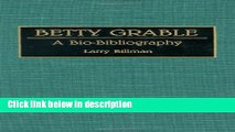 Ebook Betty Grable: A Bio-Bibliography (Bio-Bibliographies in the Performing Arts) Free Online