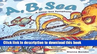 [Download] A, B, Sea: A Deep Sea Symphony Kindle Free