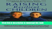[Download] Raising Resilient Children: Fostering Strength, Hope, and Optimism in Your Child