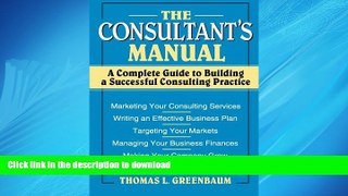 READ THE NEW BOOK The Consultant s Manual: A Complete Guide to Building a Successful Consulting