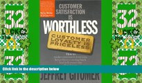 Big Deals  Customer Satisfaction Is Worthless, Customer Loyalty Is Priceless: How to Make