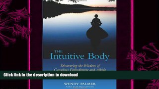 FREE PDF  The Intuitive Body: Discovering the Wisdom of Conscious Embodiment and Aikido  DOWNLOAD