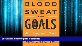 READ ONLINE Blood, Sweat, and Goals: Finding Your Way as an Entrepreneur READ EBOOK