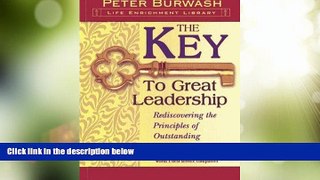 READ FREE FULL  The Key to Great Leadership: Rediscovering the Principles of Outstanding Service