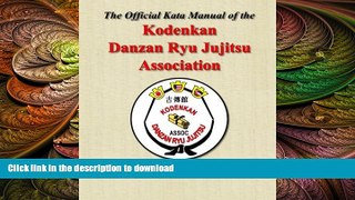 FREE PDF  The Official Kata Manual of The Kodenkan Danzan Ryu Jujitsu Association: KDRJA Kata