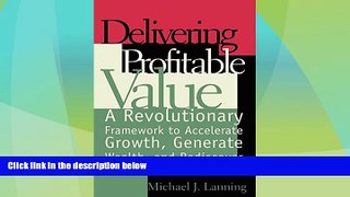 READ FREE FULL  Delivering Profitable Value : A Revolutionary Framework to Accelerate Growth,