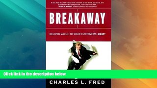 READ FREE FULL  Breakaway: Deliver Value to Your Customers--Fast!  READ Ebook Full Ebook Free