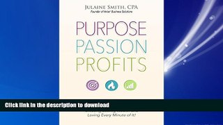 READ THE NEW BOOK Purpose Passion Profits: Fortune 500 CFO Reveals How Today s Business Women Are