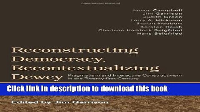 [PDF] Reconstructing Democracy, Recontextualizing Dewey: Pragmatism and Interactive Constructivism