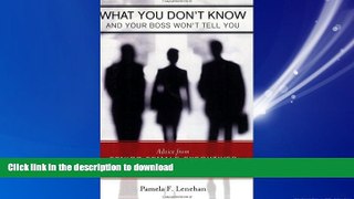 READ THE NEW BOOK What You Don t Know and Your Boss Won t Tell You: Advice from Senior Female