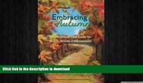 READ THE NEW BOOK Embracing Autumn: A Motivational Field Guide for Midlife Women Entrepreneurs