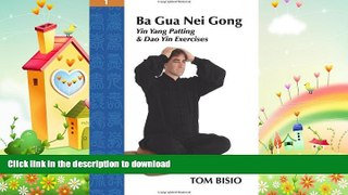 Free [PDF] Downlaod  Ba Gua Nei Gong Volume 1: Yin Yang Patting And Dao Yin Exercises READ ONLINE