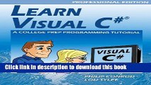 [Download] Learn Visual C# Professional Edition - A College Prep Programming Tutorial Hardcover