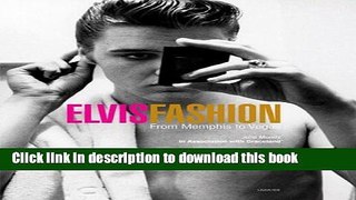 [Download] Elvis(r) Fashion: From Memphis to Vegas Kindle Online