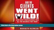 READ FREE FULL  ...And the Clients Went Wild!, Revised and Updated: How Savvy Professionals Win