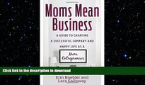 READ THE NEW BOOK Moms Mean Business: A Guide to Creating a Successful Company and Happy Life as a