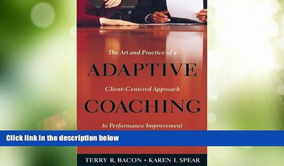 Must Have  Adaptive Coaching: The Art and Practice of a Client-Centered Approach to Performance