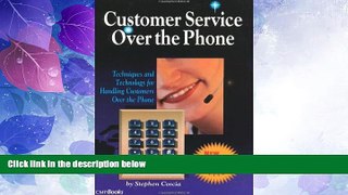 Must Have  Customer Service Over the Phone: Techniques and Technology for Handling Customers Over