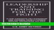 Download Leadership And Training For The Fight: A Few Thoughts On Leadership And Training From A