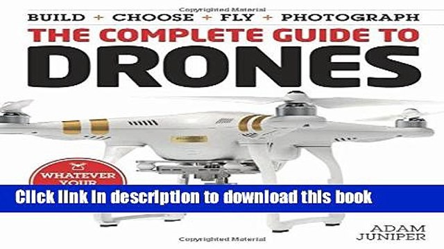 [PDF] The Complete Guide to Drones: Whatever your budget - Build + Choose + Fly + Photograph Full