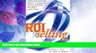 Must Have  ROI Selling: Increasing Revenue, Profit, and Customer Loyalty through the 360 Sales