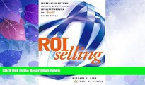 Must Have  ROI Selling: Increasing Revenue, Profit, and Customer Loyalty through the 360 Sales
