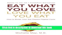 [Popular] Eat What You Love, Love What You Eat: How to Break Your Eat-Repent-Repeat Cycle