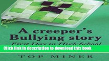 [Download] A creeper s Bullying story: First Day in High School (An Unofficial Minecraft Book)