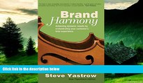READ FREE FULL  Brand Harmony: Achieving Dynamic Results by Orchestrating Your Customer s Total