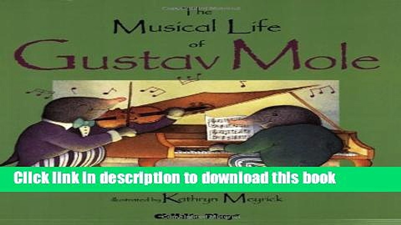 [Download] The Musical Life of Gustav Mole (Child s Play library) Kindle Online