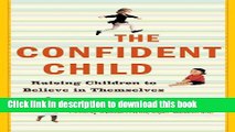 [Popular] Confident Child: Raising Children To Believe In Themselves Paperback Free