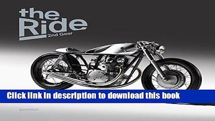 [PDF] The Ride 2nd Gear: New Custom Motorcyclesand Their Builders. Gentlemen Edition Full Online