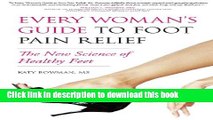 [Popular] Every Woman s Guide to Foot Pain Relief: The New Science of Healthy Feet Kindle
