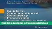 [Download] Guide to Computational Geometry Processing: Foundations, Algorithms, and Methods