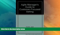 READ FREE FULL  Agile Manager s Guide to Customer-Focused Selling (The agile manager series)