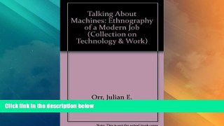 READ FREE FULL  Talking about Machines: An Ethnography of a Modern Job (Collection on Technology