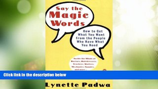 Must Have  Say the Magic Words: How to Get What You Want from the People Who Have What You Need