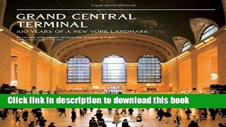 [PDF] Grand Central Terminal: 100 Years of a New York Landmark [Full Ebook]