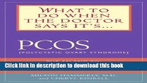 [Popular] What to Do When the Doctor Says It s PCOS: Put an End to Irregular Cycles, Infertility,