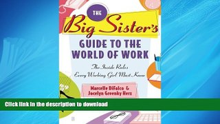 READ THE NEW BOOK The Big Sister s Guide to the World of Work: The Inside Rules Every Working Girl