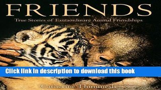[Download] Friends: True Stories of Extraordinary Animal Friendships Hardcover Online