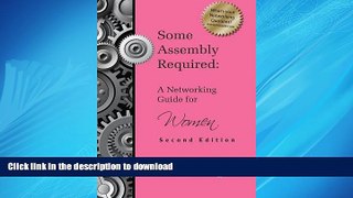 READ THE NEW BOOK Some Assembly Required: A Networking Guide for Women - Second Edition READ EBOOK