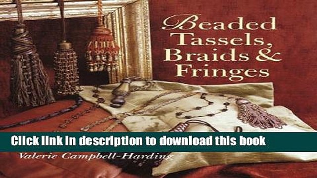 [Download] Beaded Tassels, Braids Fringes Hardcover Free