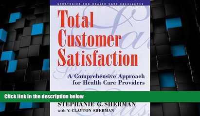 READ FREE FULL  Total Customer Satisfaction: A Comprehensive Approach for Health Care Providers