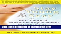 [Download] Stay Young   Sexy with Bio-Identical Hormone Replacement: The Science Explained Kindle