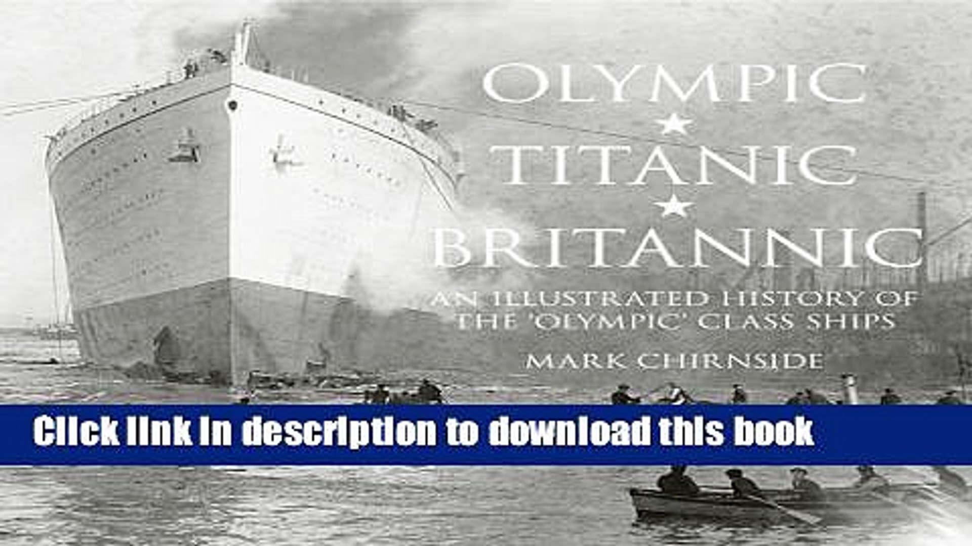 Pdf Olympic Titanic Britannic An Illustrated History Of The Olympic Class Ships Online Books Video Dailymotion